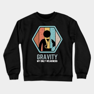 Gravity My Only Weakness Funny Extreme Sport Crewneck Sweatshirt